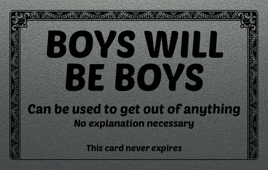 Boys Will Be Boys Excuse Card