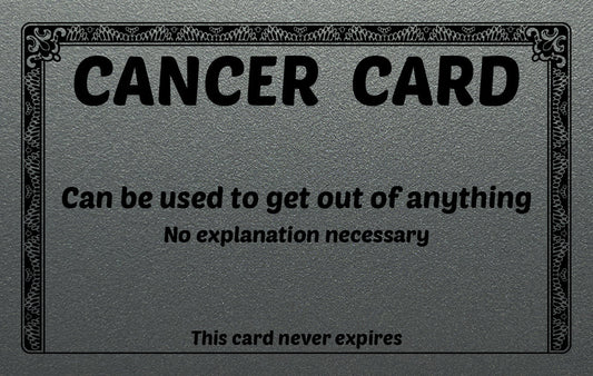 Cancer Excuse Card