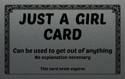 Just A Girl Excuse Card