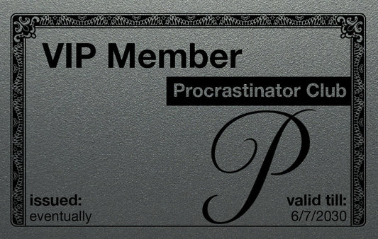 VIP Member Procrastinator Club